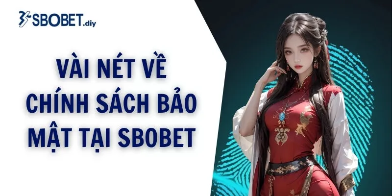 Vài nét về chính sách bảo mật tại SBOBET