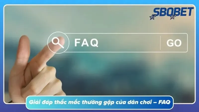 Các câu hỏi thường gặp tại SBOBET của các người chơi