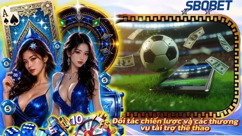 Hoạt động tài trợ bóng đá góp phần đưa tên tuổi SBOBET đến với người hâm mộ